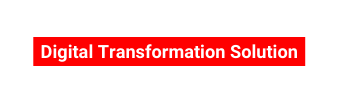 Digital Transformation Solution